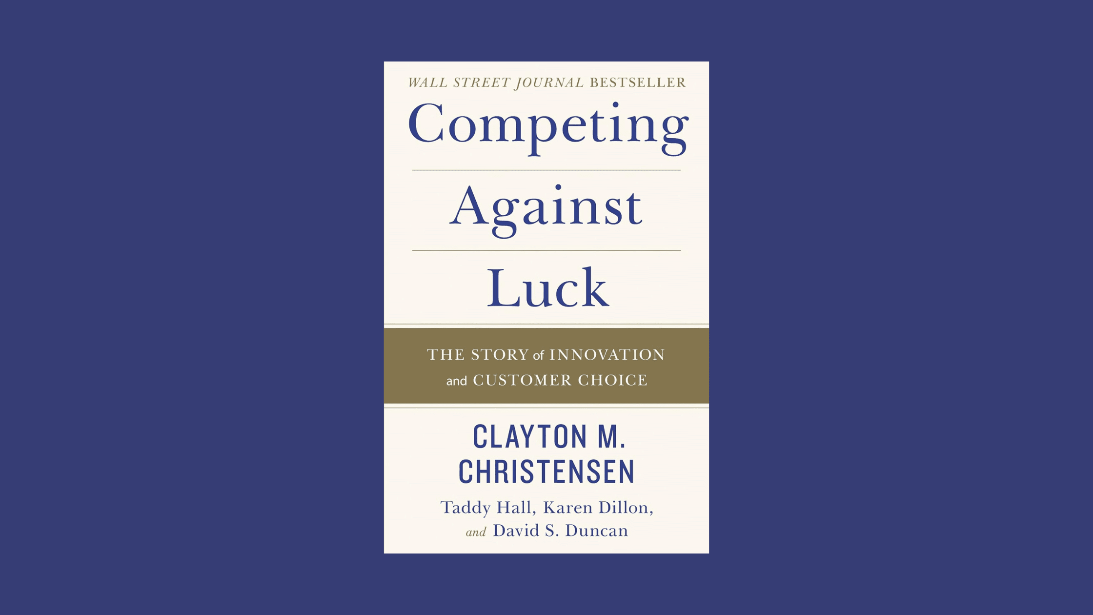 Competing Against Luck – Complete Book Summary & All Key Ideas