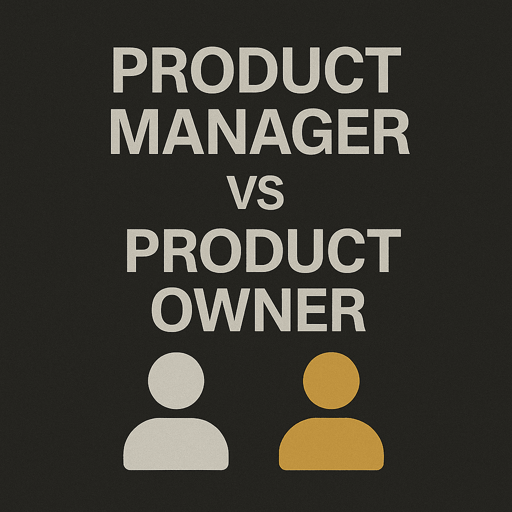Product Manager vs Product Owner: What’s the Difference and Why It Matters