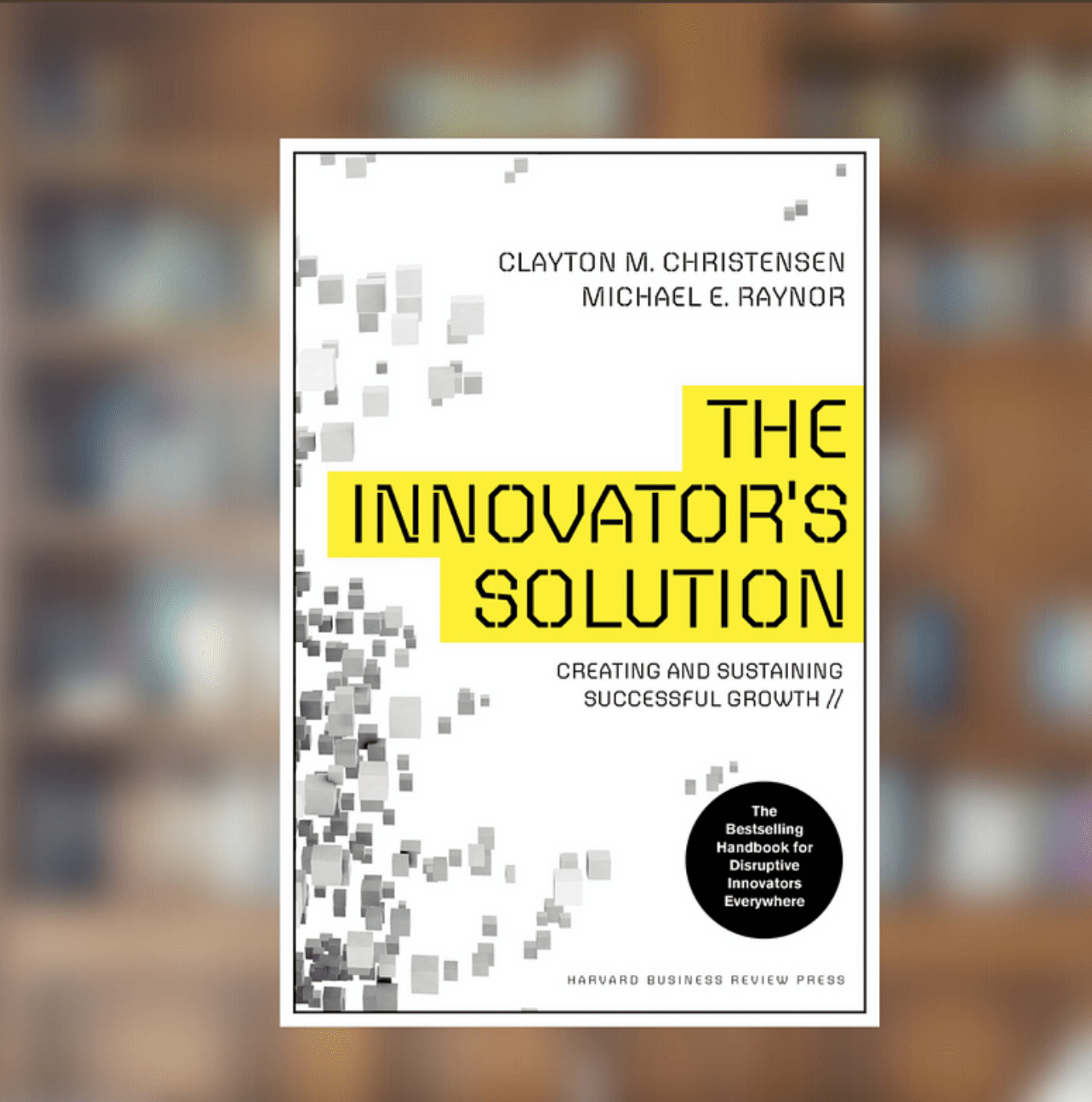 The Innovator’s Solution – Complete Book Summary & All Key Ideas