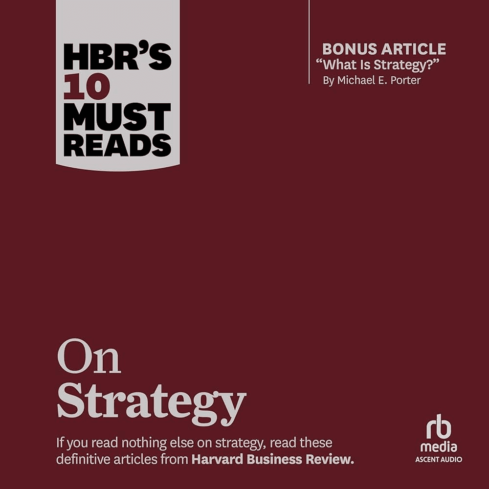 HBR’s 10 Must Reads on Strategy – Complete Book Summary & All Key Ideas