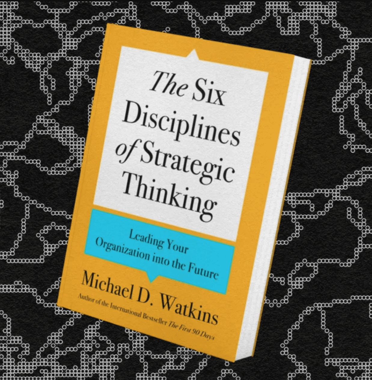 The Six Disciplines of Strategic Thinking – Complete Book Summary & All Key Ideas